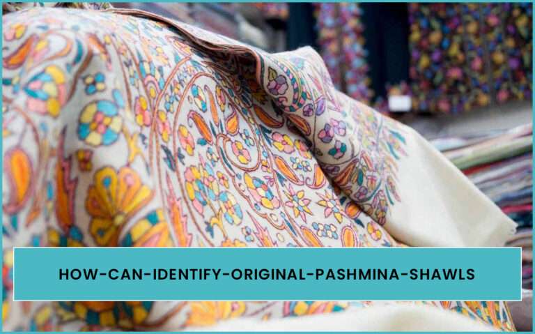 How-can-identify-original-pashmina-shawls-kashmir